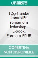 Läget under kontrollEn roman om ledarskap. E-book. Formato EPUB ebook di Göran C-O Claesson