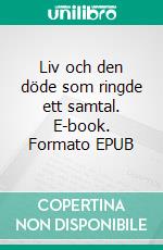 Liv och den döde som ringde ett samtal. E-book. Formato EPUB ebook