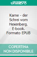 Karne - der Schrei vom Hexenberg. E-book. Formato EPUB ebook