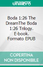 Boda 1:26 The DreamThe Boda 1:26 Trilogy. E-book. Formato EPUB