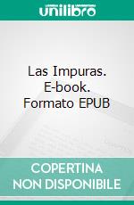 Las Impuras. E-book. Formato EPUB ebook di Carrión Miguel De