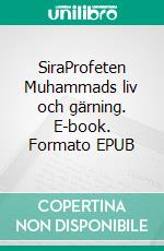 SiraProfeten Muhammads liv och gärning. E-book. Formato EPUB ebook