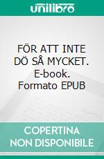 FÖR ATT INTE DÖ SÅ MYCKET. E-book. Formato EPUB ebook