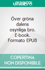 Över gröna dalens osynliga bro. E-book. Formato EPUB ebook