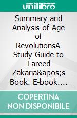 Summary and Analysis of Age of RevolutionsA Study Guide to Fareed Zakaria's Book. E-book. Formato EPUB ebook