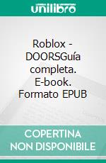 Roblox - DOORSGuía completa. E-book. Formato EPUB ebook