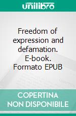 Freedom of expression and defamation. E-book. Formato EPUB ebook di Onur Andreotti