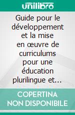 Guide pour le développement et la mise en œuvre de curriculums pour une éducation plurilingue et interculturelle. E-book. Formato EPUB ebook