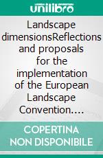 Landscape dimensionsReflections and proposals for the implementation of the European Landscape Convention. E-book. Formato EPUB ebook