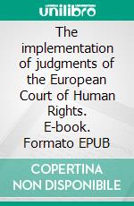 The implementation of judgments of the European Court of Human Rights. E-book. Formato EPUB ebook