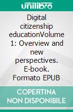 Digital citizenship educationVolume 1: Overview and new perspectives. E-book. Formato EPUB ebook