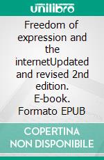 Freedom of expression and the internetUpdated and revised 2nd edition. E-book. Formato EPUB ebook