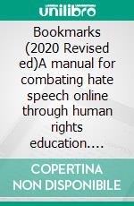 Bookmarks (2020 Revised ed)A manual for combating hate speech online through human rights education. E-book. Formato EPUB ebook