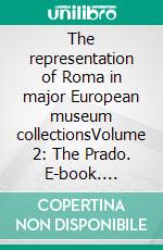 The representation of Roma in major European museum collectionsVolume 2: The Prado. E-book. Formato EPUB