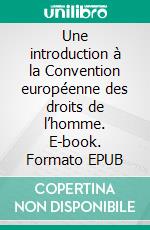 Une introduction à la Convention européenne des droits de l’homme. E-book. Formato EPUB ebook