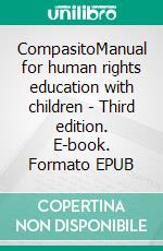 CompasitoManual for human rights education with children - Third edition. E-book. Formato EPUB ebook