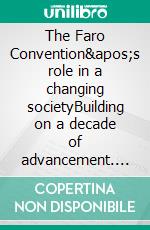 The Faro Convention&apos;s role in a changing societyBuilding on a decade of advancement. E-book. Formato EPUB ebook