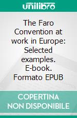 The Faro Convention at work in Europe: Selected examples. E-book. Formato EPUB ebook