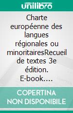Charte européenne des langues régionales ou minoritairesRecueil de textes 3e édition. E-book. Formato EPUB ebook