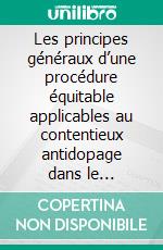 Les principes généraux d’une procédure équitable applicables au contentieux antidopage dans le sportRecommandation CM/Rec(2022)14 et exposé des motifs. E-book. Formato EPUB ebook