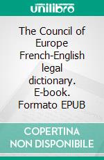 The Council of Europe French-English legal dictionary. E-book. Formato EPUB ebook