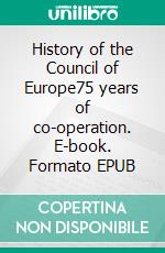 History of the Council of Europe75 years of co-operation. E-book. Formato EPUB ebook