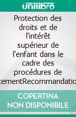 Protection des droits et de l'intérêt supérieur de l'enfant dans le cadre des procédures de placementRecommandation CM/Rec(2025)5 et exposé des motifs. E-book. Formato EPUB ebook