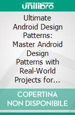 Ultimate Android Design Patterns: Master Android Design Patterns with Real-World Projects for Scalable, Secure, and High-Performance Apps. E-book. Formato EPUB ebook