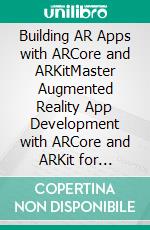 Building AR Apps with ARCore and ARKitMaster Augmented Reality App Development with ARCore and ARKit for Immersive and Interactive AR Experiences (English Edition). E-book. Formato EPUB ebook