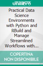 Practical Data Science Environments with Python and RBuild and Manage Streamlined Workflows with Python and R for Real-World Insights and Analysis (English Edition). E-book. Formato EPUB ebook