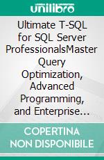 Ultimate T-SQL for SQL Server ProfessionalsMaster Query Optimization, Advanced Programming, and Enterprise Database Solutions in Microsoft SQL Server. E-book. Formato EPUB