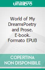 World of My DreamsPoetry and Prose. E-book. Formato EPUB ebook di Rajani Nagesh Tadimalla