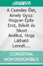 A Csendes Élet, Amely Gyoz: Hogyan Építs Erot, Békét és Sikert Anélkül, Hogy Látható Lennél. E-book. Formato EPUB ebook