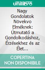 Nagy Gondolatok Növekvo Elméknek: Útmutató a Gondolkodáshoz, Érzésekhez és az Élet Megértéséhez. E-book. Formato EPUB ebook