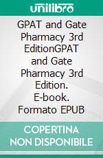 GPAT and Gate Pharmacy 3rd EditionGPAT and Gate Pharmacy 3rd Edition. E-book. Formato EPUB ebook