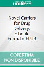 Novel Carriers for Drug Delivery. E-book. Formato EPUB ebook