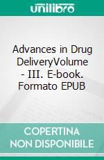 Advances in Drug DeliveryVolume - III. E-book. Formato EPUB ebook di Y. Madhusudan Rao