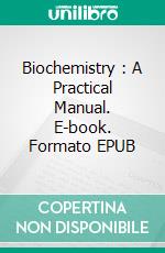 Biochemistry : A Practical Manual. E-book. Formato EPUB ebook di Bose N. Sharath Chandra