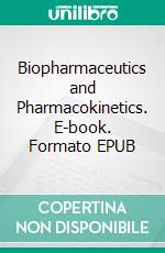 Biopharmaceutics and Pharmacokinetics. E-book. Formato EPUB ebook