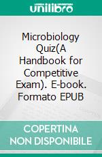 Microbiology Quiz(A Handbook for Competitive Exam). E-book. Formato EPUB ebook