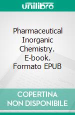 Pharmaceutical Inorganic Chemistry. E-book. Formato EPUB ebook di Khaza Somasekhar Rao