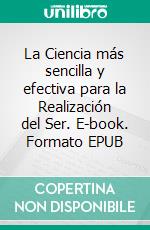 La Ciencia más sencilla y efectiva para la Realización del Ser. E-book. Formato EPUB ebook