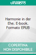 Harmonie in der Ehe. E-book. Formato EPUB ebook