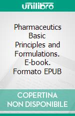 Pharmaceutics Basic Principles and Formulations. E-book. Formato EPUB ebook