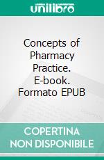 Concepts of Pharmacy Practice. E-book. Formato EPUB ebook di Rajesh Bhasker Nawale