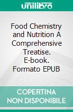 Food Chemistry and Nutrition A Comprehensive Treatise. E-book. Formato EPUB ebook