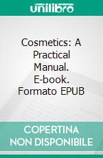 Cosmetics: A Practical Manual. E-book. Formato EPUB ebook