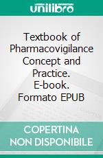 Textbook of Pharmacovigilance Concept and Practice. E-book. Formato EPUB ebook di Guru Prasad Mohanta,