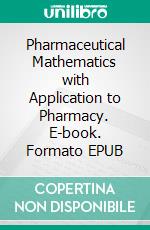 Pharmaceutical Mathematics with Application to Pharmacy. E-book. Formato EPUB ebook