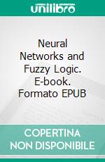 Neural Networks and Fuzzy Logic. E-book. Formato EPUB ebook di C. Naga Bhaskar